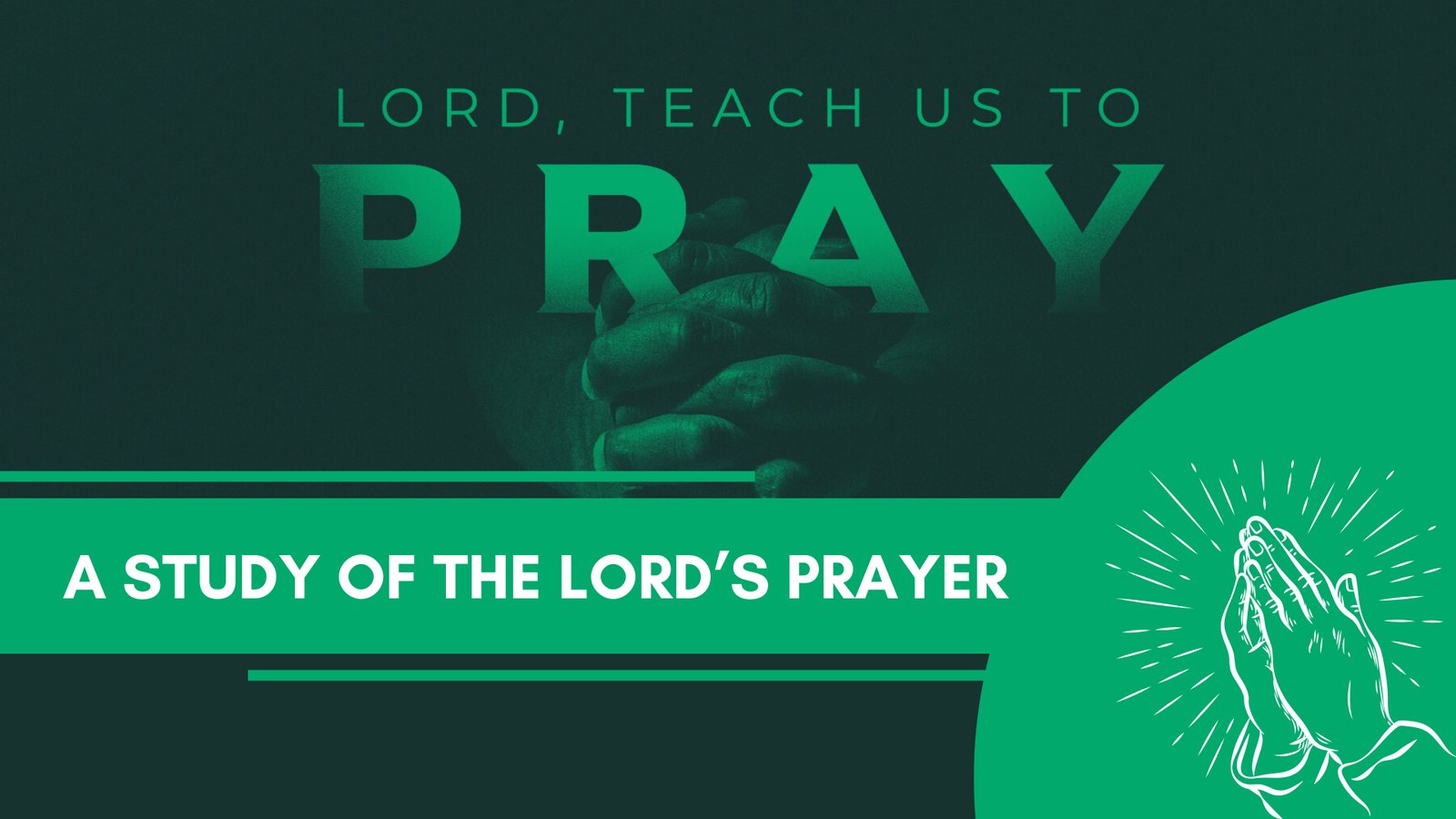 Lord Teach Us To Pray